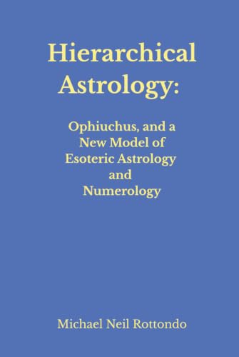 کاور کتاب Hierarchical Astrology: Ophiuchus, and a New Model of Esoteric Astrology and Numerology-Michael Neil Rottondo
