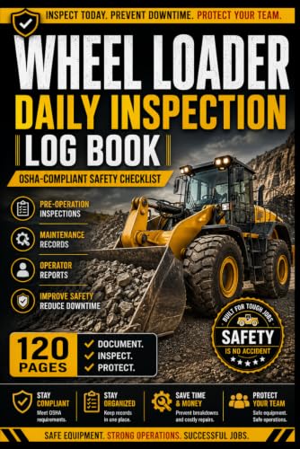 کاور کتاب Wheel Loader Daily Inspection Log Book OSHA-Compliant Safety Checklist | 120 Pages for Pre-Operation Inspections, Maintenance Records & Operator Reports (6×9)