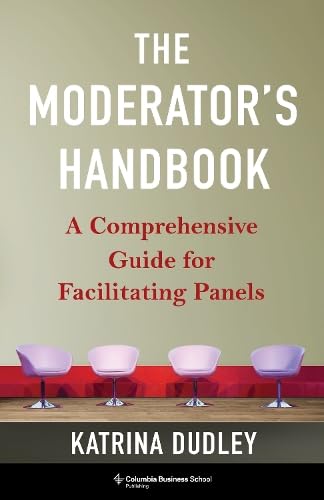 کاور کتاب The Moderator's Handbook: A Comprehensive Guide for Facilitating Panels The Moderator's Handbook: A Comprehensive Guide for Facilitating Panels by Katrina Dudley  | Nov 12, 2025