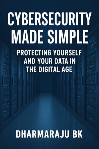 کاور کتاب Cybersecurity Made Simple : Protecting Yourself and Your Data in the Digital Age