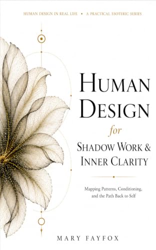 کاور کتاب Human Design for Shadow Work & Inner Clarity: Mapping Patterns, Conditioning, and the Path Back to Self (Human Design in Real Life)-Mary Fayfox