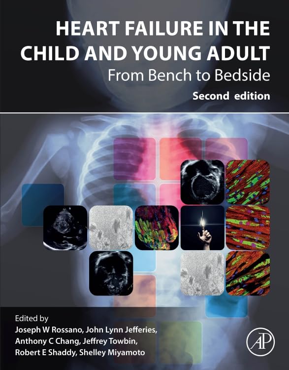 کاور کتاب Heart Failure in the Child and Young Adult: From Bench to Bedside by Joseph Rossano M.D. M.S. (Editor), John Lynn Jefferies (Editor), Anthony C. Chang MD MBA MPH (Editor), & 3 more  Format: Paperback
