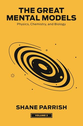 کاور کتاب The Great Mental Models, Volume 2: Physics, Chemistry, and Biology