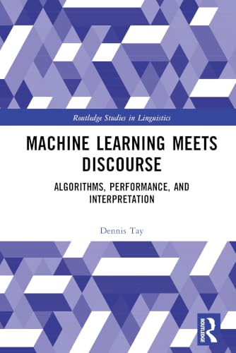 کاور کتاب Machine Learning Meets Discourse: Algorithms, Performance, and Interpretation (Routledge Studies in Linguistics)