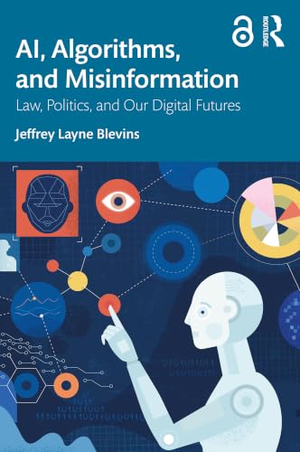 کاور کتاب AI, Algorithms, and Misinformation: Law, Politics, and Our Digital Futures