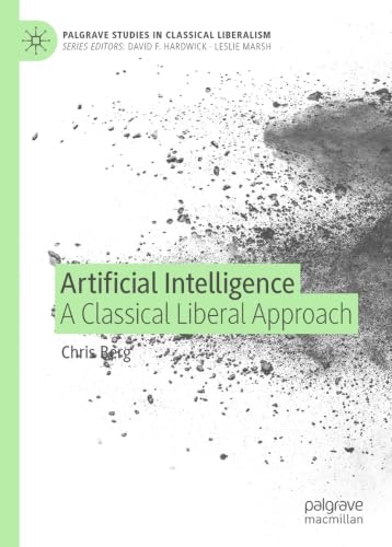 کاور کتاب Artificial Intelligence: A Classical Liberal Approach (Palgrave Studies in Classical Liberalism)