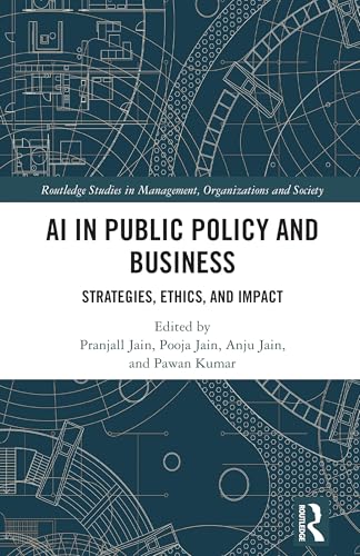 کاور کتاب AI in Public Policy and Business: Strategies, Ethics, and Impact (Routledge Studies in Management, Organizations and Society)