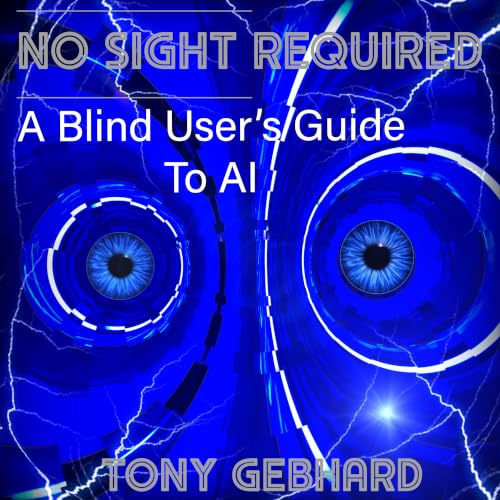 کاور کتاب No Sight Required: The Blind User's Guide to AI