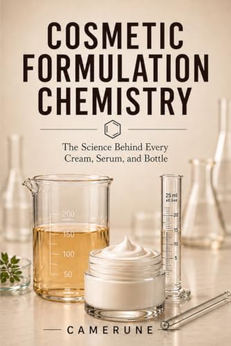 کاور کتاب Cosmetic Formulation Chemistry: The Science Behind Every Cream, Serum, and Bottle (The Camerune Perfume Academy Series)
