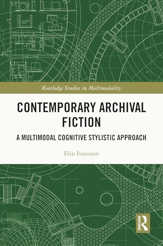 کاور کتاب Contemporary Archival Fiction: A Multimodal Cognitive Stylistic Approach