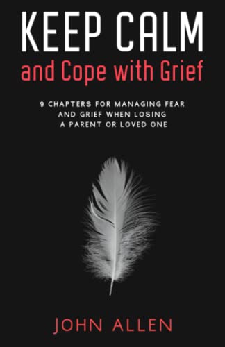 کاور کتاب Keep Calm and Cope With Grief: 9 Chapters for Managing Fear and Grief When Losing a Parent or Loved One