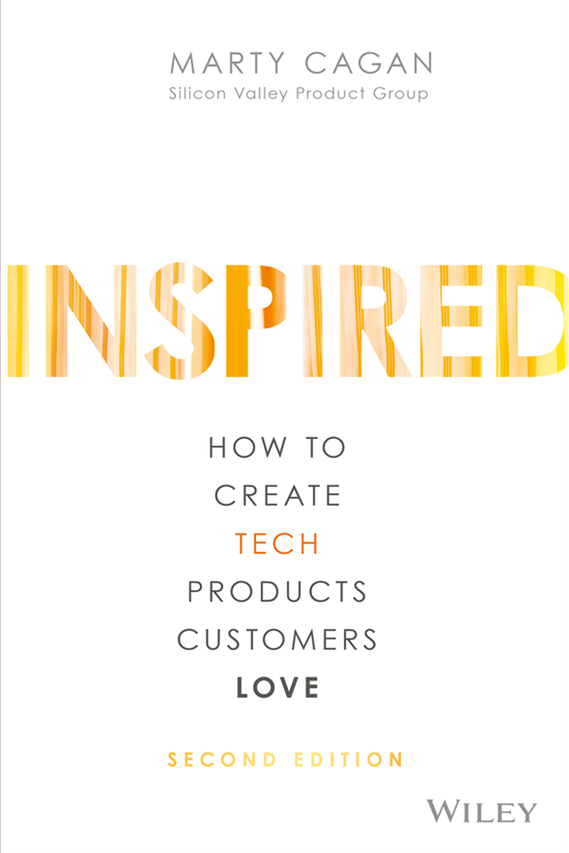 کاور کتاب Inspired: How to Create Tech Products Customers Love, Second Edition